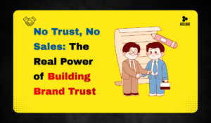 No Trust, No Sales: The Real Power of Building Brand Trust