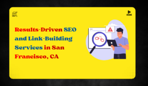 Results-Driven SEO and Link-Building Services in San Francisco, CA
