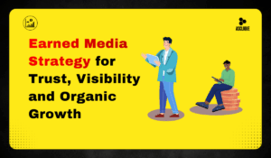 Earned Media Strategy: How to Build Trust, Visibility & Organic Brand Growth