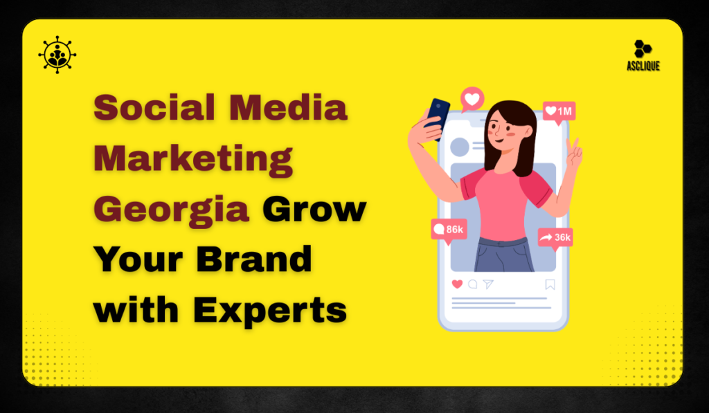 Social Media Marketing Georgia – Grow Your Brand with Experts