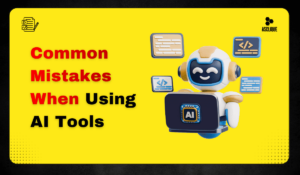 Common Mistakes When Using AI Tools