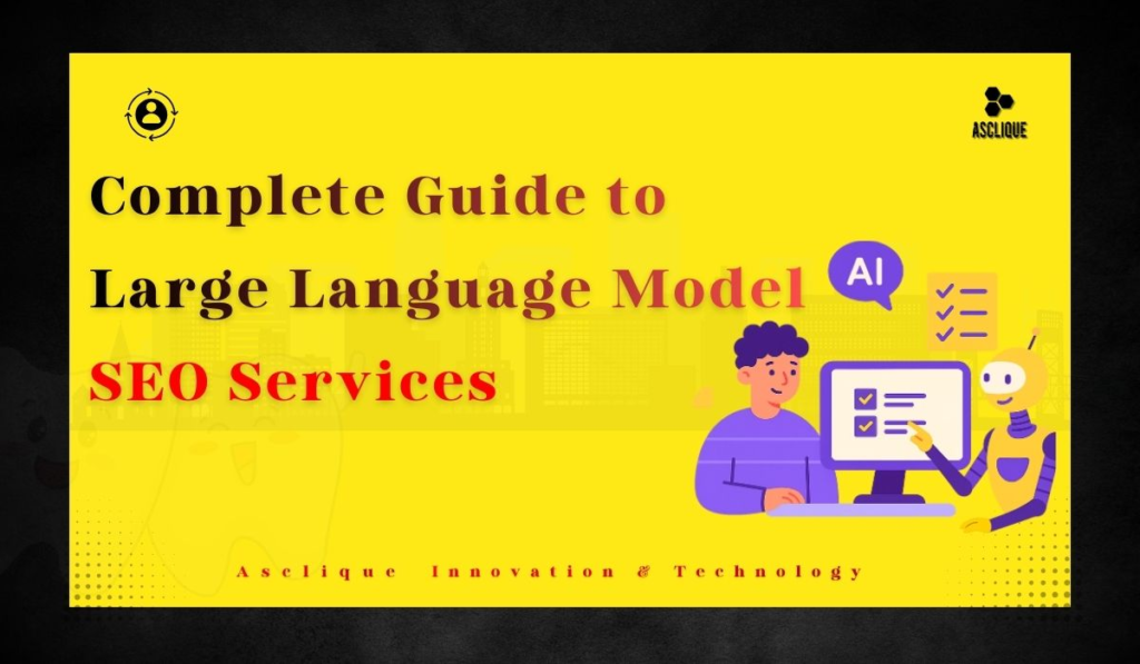Complete Guide to LLM SEO Services