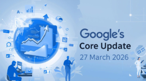 Google March 2026 Core Update: Everything You Need to Know