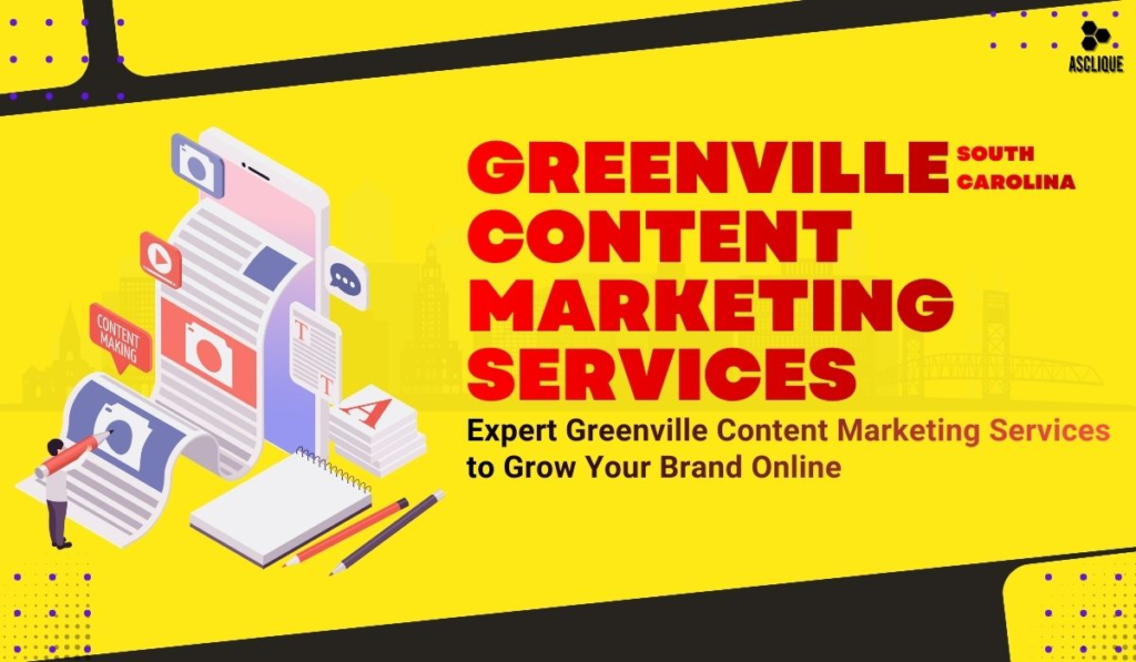 Expert Greenville Content Marketing Services to Grow Your Brand Online