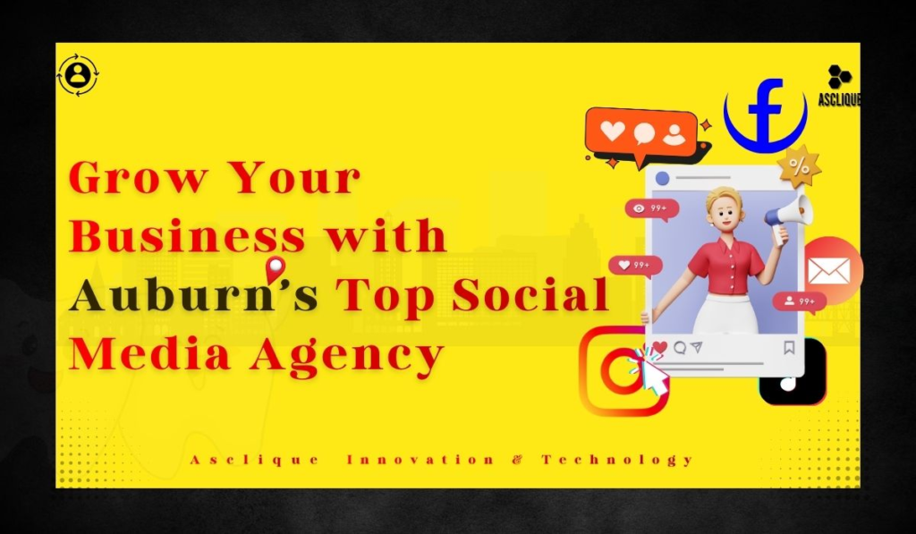 Grow Your Business with Auburn’s Top Social Media Agency