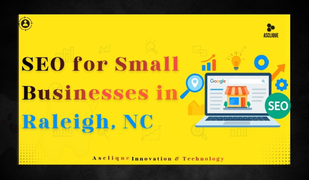 SEO for Small Businesses in Raleigh, NC