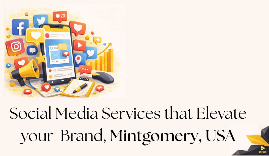 Social Media Services that Elevate your Brand, Mintgomery, USA