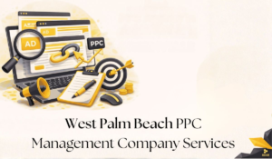 How the Best PPC Management Company in West Palm Beach Can Skyrocket Your ROI