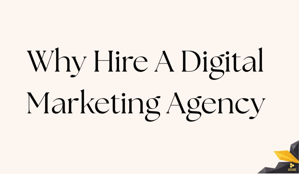 Why Hire a Digital Marketing Agency | Benefits & Advantages