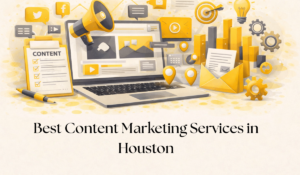 Best Content Marketing Services in Houston