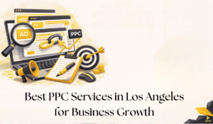 Best PPC Services in Los Angeles for Business Growth