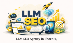 LLM SEO Agency in Phoenix