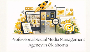 How Social Media Management in Oklahoma City Can Transform Your Business Growth in 2026