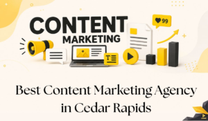 Content Marketing Agency in Cedar Rapids: Practical Business Content Approach 2026