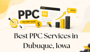 Boost Your Dubuque Business with Google PPC Services: A Complete Guide to Pay Per Click Advertising