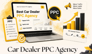 Car Dealer PPC Agency in the USA Can Transform Lead Generation and Sales Performance