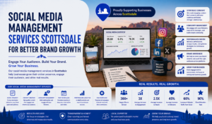 Social Media Management Services in Scottsdale for Better Brand Growth
