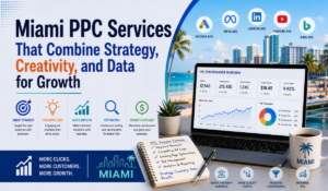 Miami PPC Services That Combine Strategy, Creativity, and Data for Growth