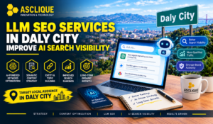 LLM SEO Services in Daly City Improve AI Search Visibility
